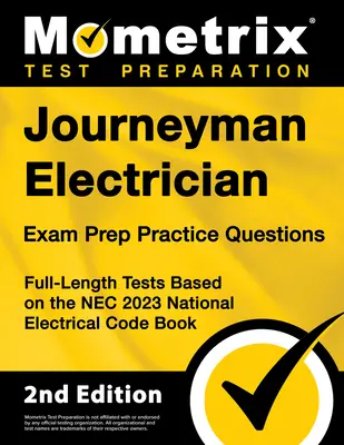 Journeyman Electrician Exam Prep Practice Questions (Praktické otázky na skúšku pre elektrikárov): NEC 2023 National Electrical Code Book [2. vydanie] - Journeyman Electrician Exam Prep Practice Questions: Full-Length Tests Based on the NEC 2023 National Electrical Code Book [2nd Edition]