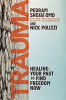 Trauma - liečenie minulosti a nájdenie slobody teraz - Trauma - Healing Your Past to Find Freedom Now