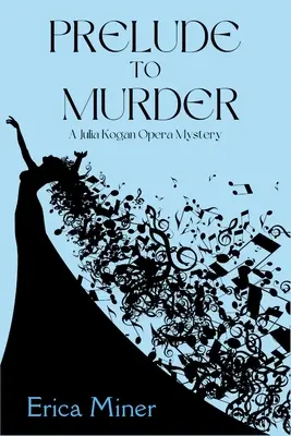 Predohra k vražde: Záhada opery Júlie Koganovej - Prelude to Murder: A Julia Kogan Opera Mystery