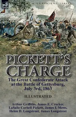 Pickettov útok: Veľký útok Konfederácie v bitke pri Gettysburgu 3. júla 1863 - Pickett's Charge: the Great Confederate Attack at the Battle of Gettysburg, July 3rd, 1863