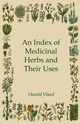Index liečivých bylín a ich použitie - An Index of Medicinal Herbs and Their Uses