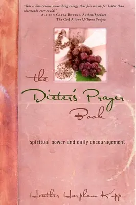 Modlitebná kniha Dieter: Duchovná sila a každodenné povzbudenie - The Dieter's Prayer Book: Spiritual Power and Daily Encouragement