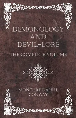 Démonológia a diabolské povesti - kompletný zväzok - Demonology and Devil-Lore - The Complete Volume