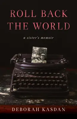 Roll Back the World: Spomienky sestry - Roll Back the World: A Sister's Memoir