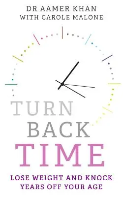 Vráť čas späť: Schudnite a znížte svoj vek o niekoľko rokov - Turn Back Time: Lose Weight and Knock Years Off Your Age