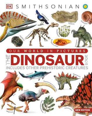 Náš svet v obrazoch Kniha o dinosauroch: A iné prehistorické tvory - Our World in Pictures the Dinosaur Book: And Other Prehistoric Creatures