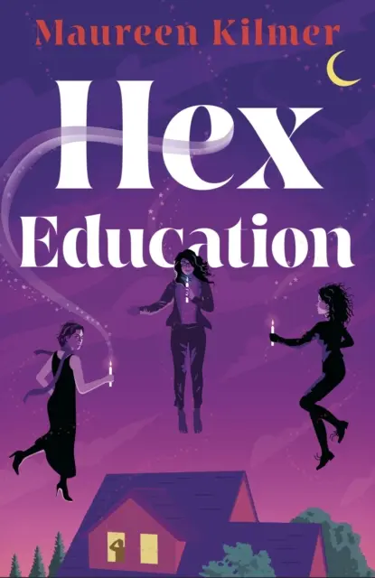 Hex Education - Dokonalé kúzlo knihy pre fanúšikov Bewitched a Practical Magic - Hex Education - The perfect spell of a book for fans of Bewitched and Practical Magic