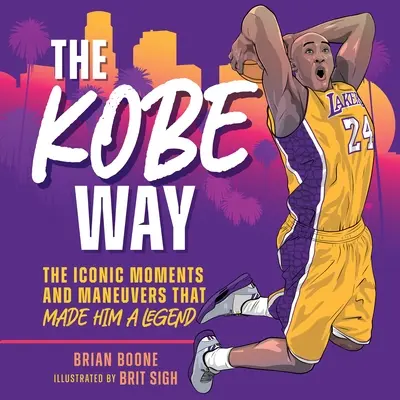 Kobeho cesta: Ikonické momenty a manévre, ktoré z neho urobili legendu - The Kobe Way: The Iconic Moments and Maneuvers That Made Him a Legend
