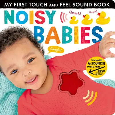 Hlučné deti: Moja prvá zvuková kniha na dotyk - Noisy Babies: My First Touch and Feel Sound Book