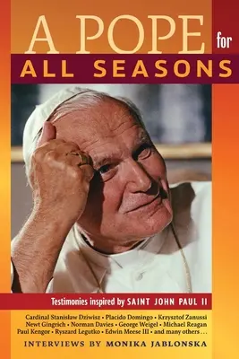 Pápež pre všetky ročné obdobia: Svedectvá inšpirované svätým Jánom Pavlom II. - A Pope for All Seasons: Testimonies Inspired by Saint John Paul II