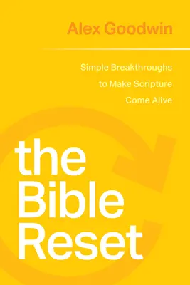Obnovenie Biblie: Jednoduché prelomové postupy, vďaka ktorým Písmo ožije - The Bible Reset: Simple Breakthroughs to Make Scripture Come Alive
