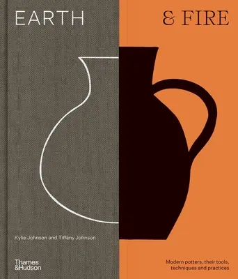 Zem a oheň: Moderní keramikári, ich nástroje, techniky a prax - Earth & Fire: Modern Ceramicists, Their Tools, Techniques, and Practice