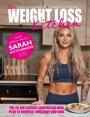 Kuchyňa na chudnutie: Kuchyňa: 28-dňový plán kontrolovaného kalorického príjmu jedál, ktorý vyživí vaše telo a dušu - The Weight Loss Kitchen: The 28-Day Calorie-Controlled Meal Plan to Nourish Your Body and Soul