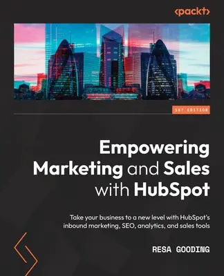 Posilnenie marketingu a predaja pomocou HubSpot: Vydajte sa na cestu k novej úrovni svojho podnikania s nástrojmi HubSpot pre inbound marketing, SEO, analytiku a predaj - Empowering Marketing and Sales with HubSpot: Take your business to a new level with HubSpot's inbound marketing, SEO, analytics, and sales tools