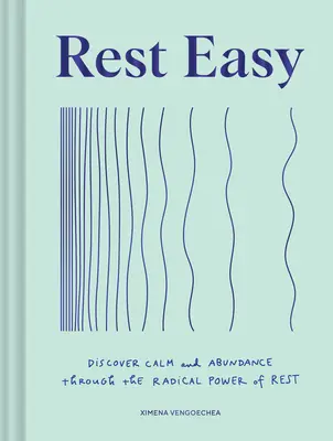 Pokojný odpočinok: Objavte pokoj a hojnosť vďaka radikálnej sile odpočinku - Rest Easy: Discover Calm and Abundance Through the Radical Power of Rest