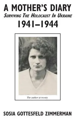 Denník matky - prežitie holokaustu na Ukrajine v rokoch 1941 - 1944 - A Mother's Diary - Surviving the Holocaust in Ukraine, 1941 - 1944