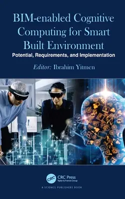 Bim-Enabled Cognitive Computing for Smart Built Environment (Kognitívna výpočtová technika pre inteligentné vybudované prostredie): Cognitívne technológie: potenciál, požiadavky a implementácia - Bim-Enabled Cognitive Computing for Smart Built Environment: Potential, Requirements, and Implementation