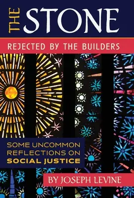 Kameň odmietnutý staviteľmi: Niekoľko nezvyčajných úvah o sociálnej spravodlivosti - The Stone Rejected by the Builders: Some Uncommon Reflections on Social Justice