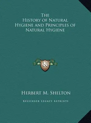 História prírodnej hygieny a zásady prírodnej hygieny - The History of Natural Hygiene and Principles of Natural Hygiene