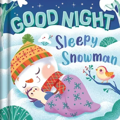 Dobrú noc, ospalý snehuliak: Snehulienka, nocľah snehuliaka: Polstrovaná kniha - Goodnight, Sleepy Snowman: Padded Board Book