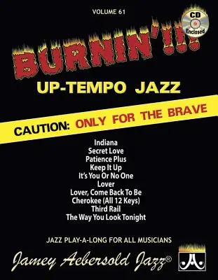 Jamey Aebersold Jazz -- Burnin'!!! Up-Tempo Jazz, Vol 61: Pozor: Iba pre odvážnych, kniha a CD - Jamey Aebersold Jazz -- Burnin'!!! Up-Tempo Jazz, Vol 61: Caution: Only for the Brave, Book & CD