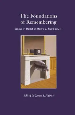 Základy spomínania: Roediger, III. - The Foundations of Remembering: Essays in Honor of Henry L. Roediger, III