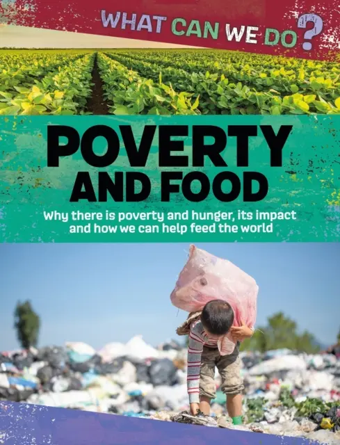 Čo môžeme urobiť?: Chudoba a potraviny - What Can We Do?: Poverty and Food