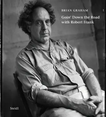 Brian Graham: Vydajte sa na cestu s Robertom Frankom - Brian Graham: Goin' Down the Road with Robert Frank