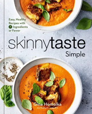 Skinnytaste Simple: Jednoduché, zdravé recepty so 7 alebo menej ingredienciami: Kuchařka - Skinnytaste Simple: Easy, Healthy Recipes with 7 Ingredients or Fewer: A Cookbook