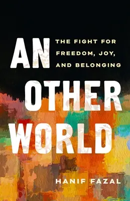 Iný svet: Boj o slobodu, radosť a spolupatričnosť - An Other World: The Fight for Freedom, Joy, and Belonging