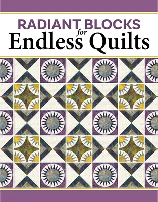 Žiarivé bloky pre nekonečné deky: Dizajn s newyorskými kráskami - Radiant Blocks for Endless Quilts: Designing with New York Beauties