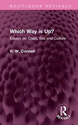 Ktorá cesta je hore? Eseje o triede, sexe a kultúre - Which Way Is Up?: Essays on Class, Sex and Culture