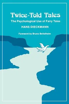 Dvakrát vyrozprávané príbehy: Psychologické využitie rozprávok - Twice-Told Tales: The Psychological Use of Fairy Tales