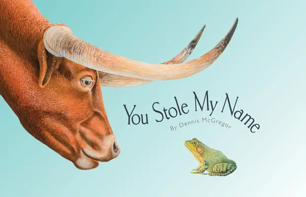 Ukradli ste mi meno: (Obrázková kniha): Zvedavý prípad zvierat so spoločnými menami - You Stole My Name: The Curious Case of Animals with Shared Names (Picture Book)