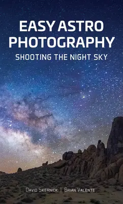 Jednoduchá astrofotografia: Fotografovanie nočnej oblohy: jednoduchá astrofotografia - Easy Astrophotography: Shooting the Night Sky