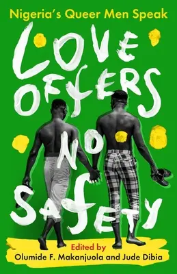 Láska neponúka žiadne bezpečie: Nigérijskí queer muži hovoria - Love Offers No Safety: Nigeria's Queer Men Speak