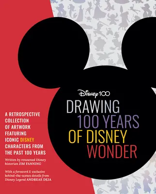 Kreslenie 100 rokov Disneyho zázrakov: Kreslenie krok za krokom: retrospektívna zbierka výtvarných diel a projektov s kurátorskou zbierkou ikonických diel D - Drawing 100 Years of Disney Wonder: A Retrospective Collection of Artwork and Step-By-Step Drawing Projects Featuring a Curated Collection of Iconic D