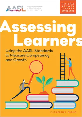 Hodnotenie žiakov: Používanie štandardov AASL na meranie kompetencií a rastu - Assessing Learners: Using the AASL Standards to Measure Competency and Growth