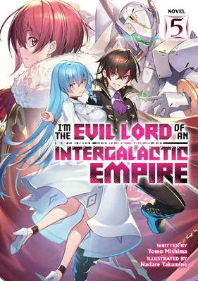 Som zlý pán medzigalaktického impéria! (Light Novel) Vol. 5 - I'm the Evil Lord of an Intergalactic Empire! (Light Novel) Vol. 5