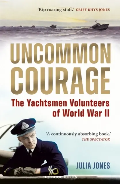 Neobyčajná odvaha - Dobrovoľníci - jachtári v druhej svetovej vojne - Uncommon Courage - The Yachtsmen Volunteers of World War II