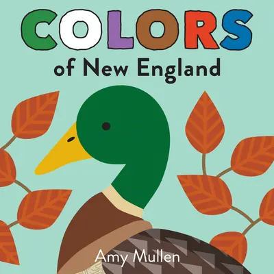 Farby Nového Anglicka: Preskúmajte farby prírody. Deti si zamilujú objavovanie farieb Nového Anglicka pomocou živého a krásneho umenia, od - Colors of New England: Explore the Colors of Nature. Kids Will Love Discovering the Colors of New England with Vivid and Beautiful Art, from