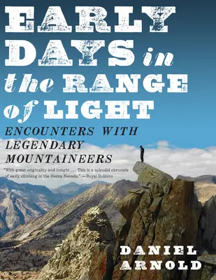 Rané dni v dosahu svetla: Stretnutia s legendárnymi horalmi - Early Days in the Range of Light: Encounters with Legendary Mountaineers