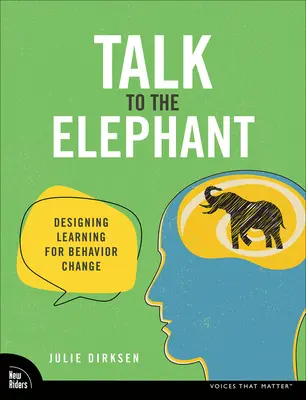 Hovor so slonom: Dizajn učenia pre zmenu správania - Talk to the Elephant: Design Learning for Behavior Change