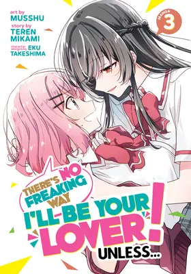 Nie je žiadna šialená možnosť, ako sa stať tvojou milenkou! Unless... (Manga) Vol. 3 - There's No Freaking Way I'll Be Your Lover! Unless... (Manga) Vol. 3