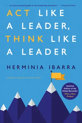 ACT Like a Leader, Think Like a Leader, aktualizované vydanie svetového bestselleru s novým predslovom - ACT Like a Leader, Think Like a Leader, Updated Edition of the Global Bestseller, with a New Preface