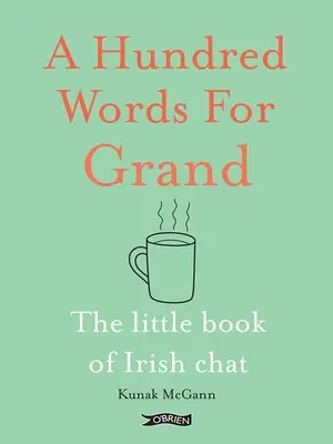 Sto slov pre Grand: Malá kniha írskeho rozprávania - A Hundred Words for Grand: The Little Book of Irish Chat