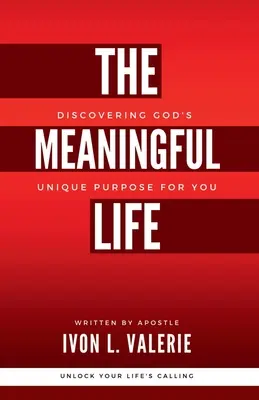 Zmysluplný život: Objavte jedinečný Boží zámer pre vás. - The Meaningful Life: Discovering God's Unique Purpose For You