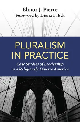 Pluralizmus v praxi: Prípadové štúdie vedenia v nábožensky rôznorodej Amerike - Pluralism in Practice: Case Studies of Leadership in a Religiously Diverse America