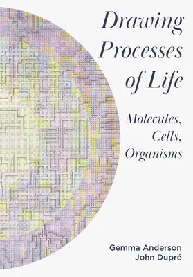 Kreslenie životných procesov: Molekuly, bunky, organizmy - Drawing Processes of Life: Molecules, Cells, Organisms