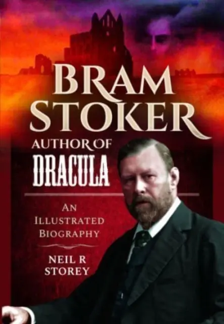 Bram Stoker: Stoker: autor románu Dracula: Ilustrovaný životopis - Bram Stoker: Author of Dracula: An Illustrated Biography